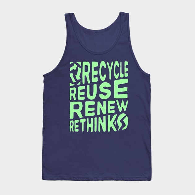 Recycle Reuse Renew Rethink Crisis Environmental Activism Tank Top by alyssacutter937@gmail.com